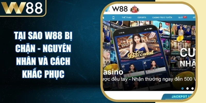 Tại sao W88 bị chặn